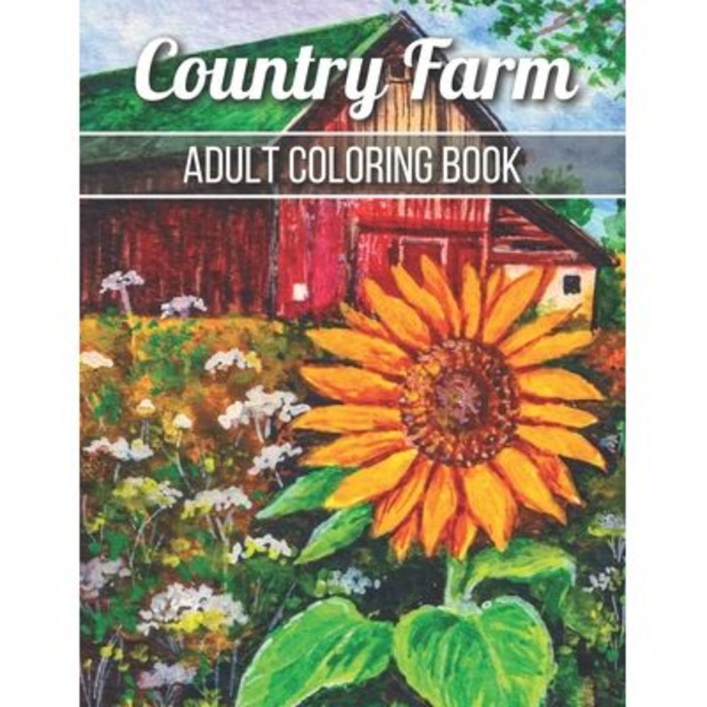 Country Farm Adult Coloring Book: An Adult Coloring Book with Charming Country L
